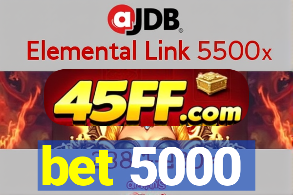 bet 5000